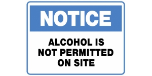 NOTICE ALCOHOL IS NOT PERMITTED ON SITE