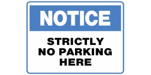NOTICE STRICTLY NO PARKING HERE