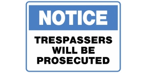 NOTICE TRESSPASSERS WILL BE PROSOCUTED
