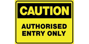 CAUTION AUTHORISED ENTRY ONLY