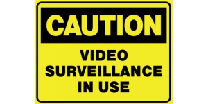 CAUTION VIDEO SURVEILLANCE IN USE