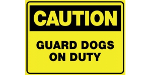 CAUTION GUARD DOGS ON DUTY
