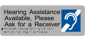 Hearing Assistance Available, Please ask for a Receiver manufactured by Bathurst Signs